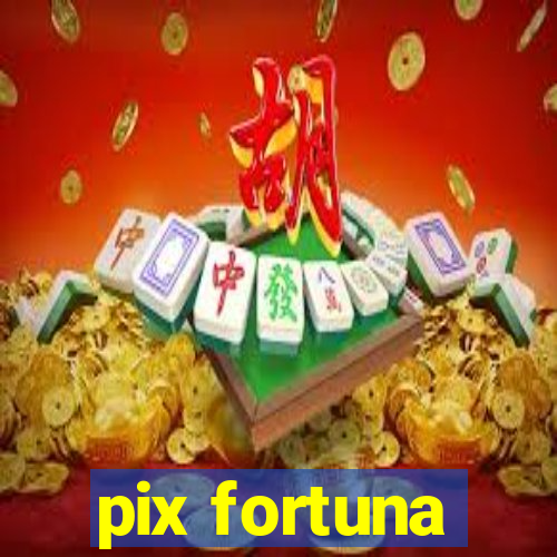 pix fortuna